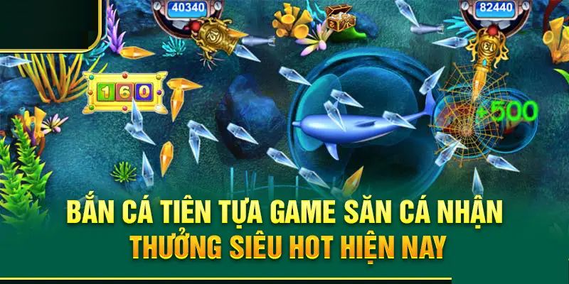 Bắn Cá Tiên - Khám Phá Đại Dương Và Nhận Thưởng Lớn 7 bi-quyet-san-ca-dinh-cao-nen-thu-nghiem