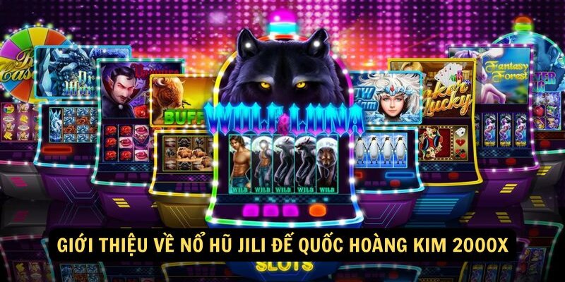 Nổ Hũ JILI Đế Quốc Hoàng Kim 2000x - Tựa game slot đình đám hiện nay 5 no-hu-jili-de-quoc-hoang-kim-2000x-gioi-thieu